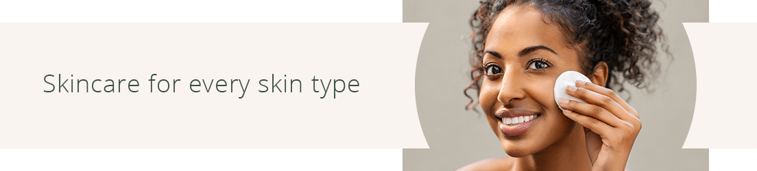 Skincare for every skin type